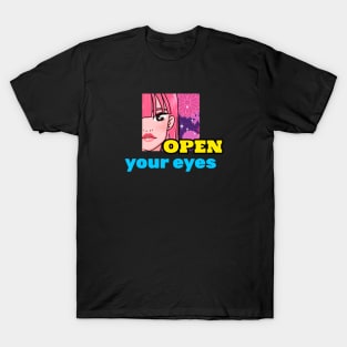 open your eyes T-Shirt